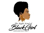 THE RIGHT KIND OF BLACK GIRL UNAPOLOGETICALLY FREE
