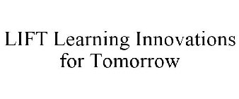 LIFT LEARNING INNOVATIONS FOR TOMORROW