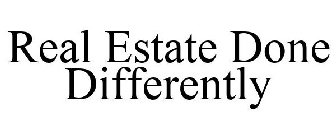 REAL ESTATE DONE DIFFERENTLY