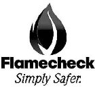 FLAMECHECK SIMPLY SAFER.