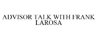 ADVISOR TALK WITH FRANK LAROSA