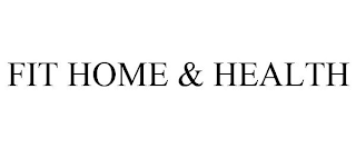 FIT HOME & HEALTH