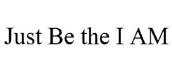 JUST BE THE I AM