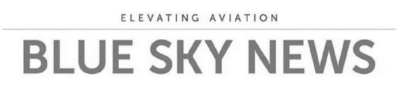 BLUE SKY NEWS ELEVATING AVIATION