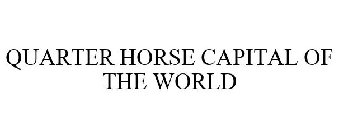 QUARTER HORSE CAPITAL OF THE WORLD