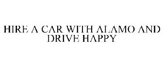 HIRE A CAR WITH ALAMO AND DRIVE HAPPY