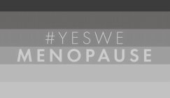 # YES WE MENOPAUSE