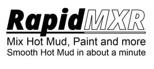 RAPIDMXR MIX HOT MUD, PAINT AND MORE SMOOTH HOT MUD IN ABOUT A MINUTE