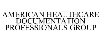AMERICAN HEALTHCARE DOCUMENTATION PROFESSIONALS GROUP