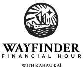 WAYFINDER FINANCIAL HOUR WITH KAHAU KAI
