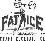 FAT ICE AUSTIN - PREMIUM - TEXAS CRAFT COCKTAIL ICE