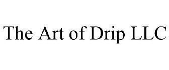 THE ART OF DRIP LLC