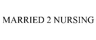 MARRIED 2 NURSING