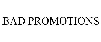 BAD PROMOTIONS