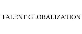 TALENT GLOBALIZATION