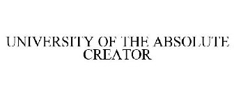 UNIVERSITY OF THE ABSOLUTE CREATOR