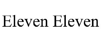 ELEVEN ELEVEN