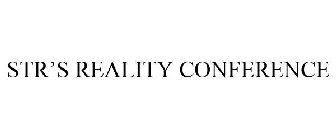 STR'S REALITY CONFERENCE