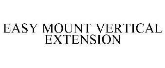 EASY MOUNT VERTICAL EXTENSION