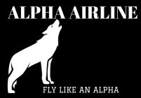 ALPHA AIRLINE FLY LIKE AN ALPHA