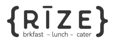 RIZE BRKFAST - LUNCH - CATER