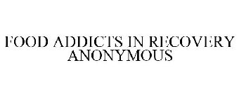 FOOD ADDICTS IN RECOVERY ANONYMOUS