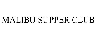 MALIBU SUPPER CLUB