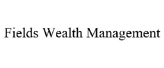 FIELDS WEALTH MANAGEMENT