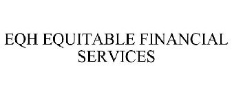 EQH EQUITABLE FINANCIAL SERVICES