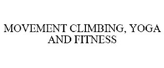 MOVEMENT CLIMBING, YOGA AND FITNESS