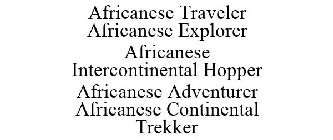 AFRICANESE TRAVELER AFRICANESE EXPLORER AFRICANESE INTERCONTINENTAL HOPPER AFRICANESE ADVENTURER AFRICANESE CONTINENTAL TREKKER