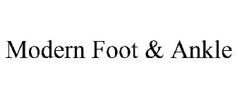 MODERN FOOT & ANKLE