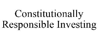 CONSTITUTIONALLY RESPONSIBLE INVESTING