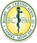 BOARD OF CERTIFICATION IN · FAMILY MEDICINE SINCE 1985 A MEMBER BOARD OF THE AMERICAN BOARD OF PHYSICIAN SPECIALTIES