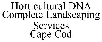 HORTICULTURAL DNA COMPLETE LANDSCAPING SERVICES CAPE COD