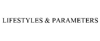 LIFESTYLES & PARAMETERS