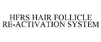 HFRS HAIR FOLLICLE RE-ACTIVATION SYSTEM