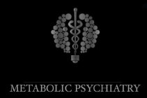 METABOLIC PSYCHIATRY