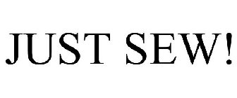 JUST SEW!