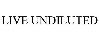 LIVE UNDILUTED