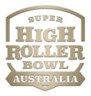 SUPER HIGH ROLLER BOWL AUSTRALIA