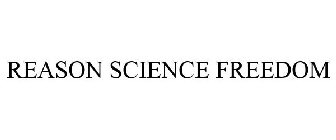 REASON SCIENCE FREEDOM