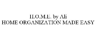 H.O.M.E. BY ALI HOME ORGANIZATION MADE EASY