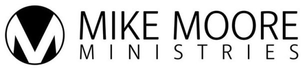 M MIKE MOORE MINISTRIES