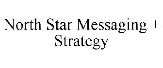 NORTH STAR MESSAGING + STRATEGY