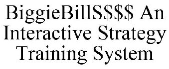 BIGGIEBILLS$$$ AN INTERACTIVE STRATEGY TRAINING SYSTEM