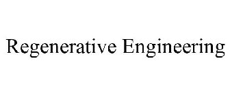 REGENERATIVE ENGINEERING