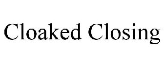 CLOAKED CLOSING