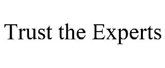TRUST THE EXPERTS