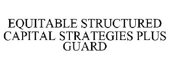 EQUITABLE STRUCTURED CAPITAL STRATEGIES PLUS GUARD